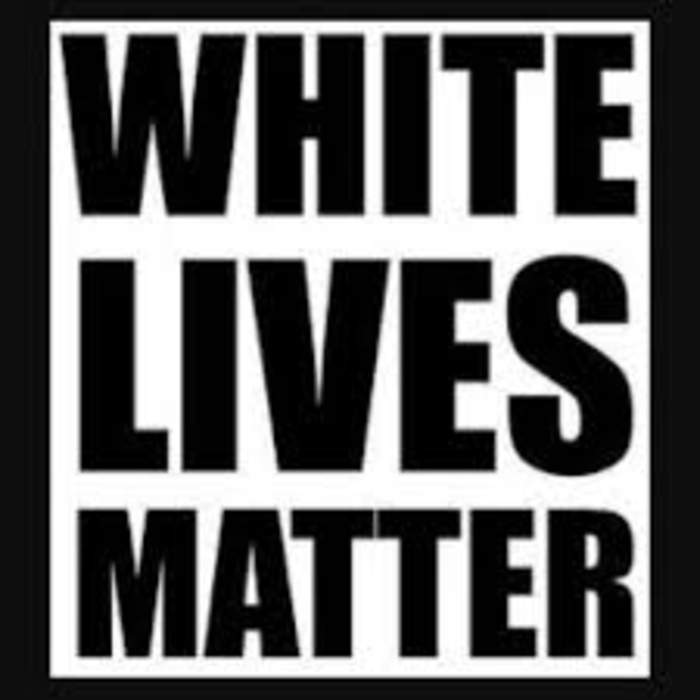 White Lives Matter: Phrase in response to Black Lives Matter